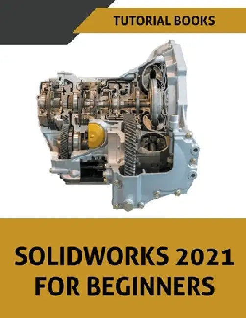 Solidworks 2021 For Beginners by Tutorial Books