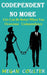 Codependent No More: Life Can Be Better When You Overcome Codependency by Megan Coulter