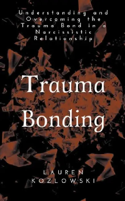 Trauma Bonding by Lauren Kozlowski