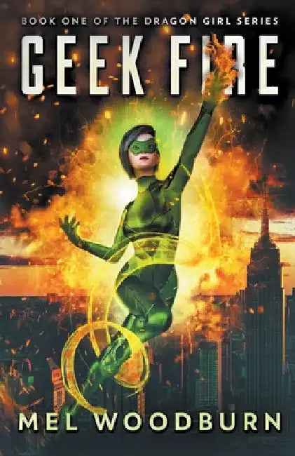 Geek Fire by Mel Woodburn