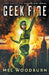 Geek Fire by Mel Woodburn