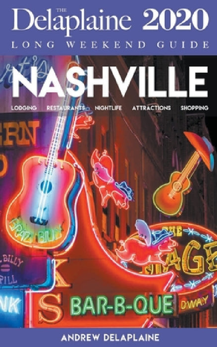 Nashville - The Delaplaine 2020 Long Weekend Guide by Andrew Delaplaine