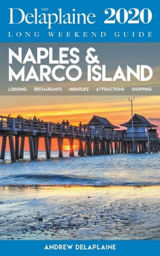 Naples & Marco Island - The Delaplaine 2020 Long Weekend Guide by Andrew Delaplaine