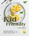 Easy and Unique Kid Friendly Recipes: Easy and Exciting Recipes to Keep Your Kids Busy in the Kitchen by Ida Smith