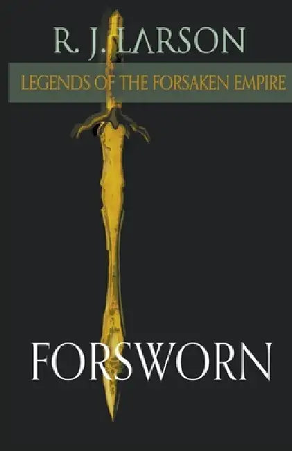 Forsworn by R. J. Larson