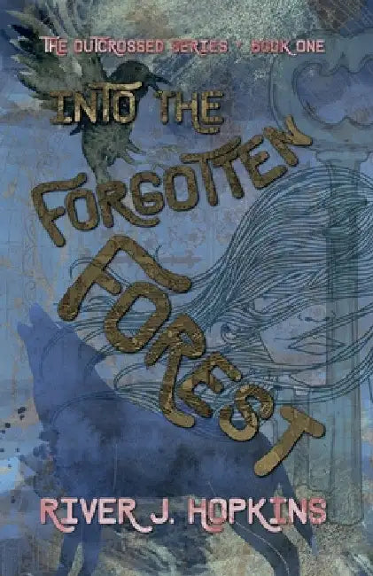 Into the Forgotten Forest by River J. Hopkins