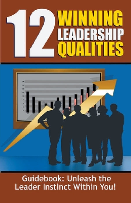 12 Winning Leadership Qualities Guidebook by T. L. Insti
