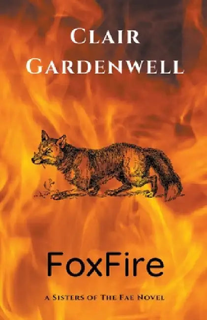 FoxFire by Clair Gardenwell