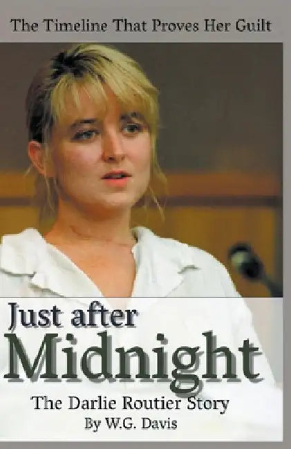 Just After Midnight The Darlie Routier Story by W. G. Davis
