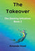 The Takeover by Amanda Steel