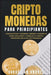 Criptomonedas para principiantes: Domina Bitcoin y Ethereum. Aprende a invertir de forma inteligente y consigue la libertad financiera con estas cript by Sebastian Andres