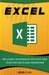 Excel: The Ultimate Comprehensive Step-By-Step Guide to the Basics of Excel Programming by Kevin Clark