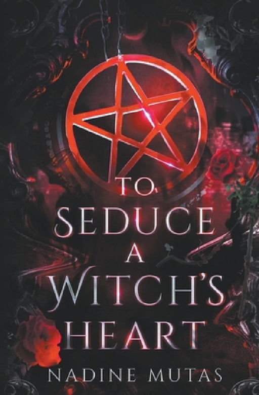 To Seduce a Witch's Heart by Nadine Mutas