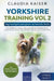 Yorkshire Training Vol 2 - Dog Training for your grown-up Yorkshire Terrier by Claudia Kaiser