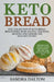 Keto Bread: Delicious and Kitchen-Tested Bread Recipes for Low-Carb and Gluten-Free Diets. Best Collection of Keto Bread, Breadsti by Sandra Dalton