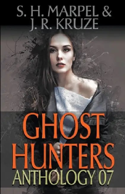 Ghost Hunters Anthology 07 by S. H. Marpel