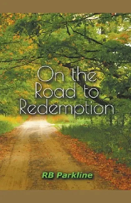 On the Road to Redemption by Rb Parkline