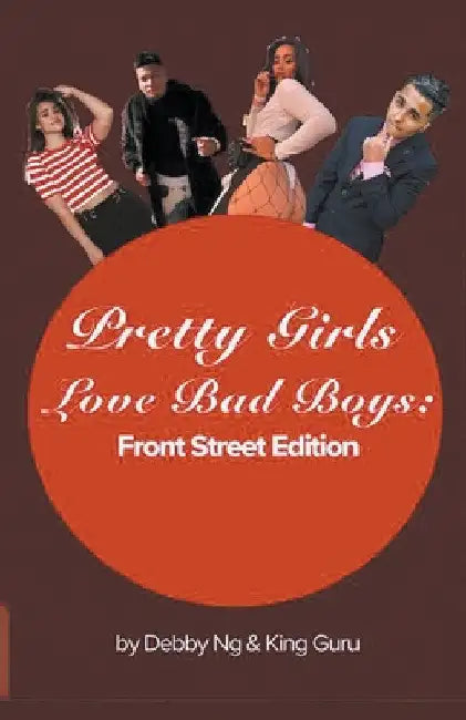 Pretty Girls Love Bad Boys: Front Street Edition by Debby Ng