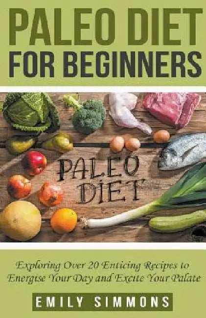 Paleo Diet for Beginners by Emily Simmons