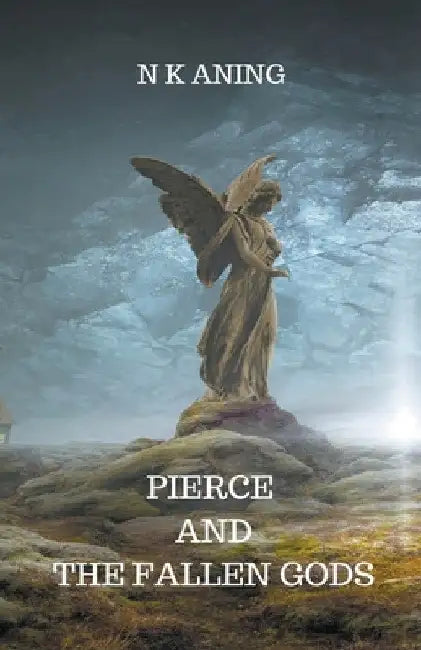 Pierce and the Fallen Gods by N. K. Aning
