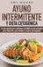 Ayuno intermitente y dieta cetogénica: Un reto sencillo para que hombres y mujeres principiantes puedan maximizar la pérdida de peso saludable con la by Amy Moore