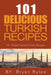 The Spirit of Turkey - 101 Simple and Delicious Turkish Recipes for the Entire Family by Bryan Rylee