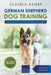 German Shepherd Dog Training: Dog Training for Your German Shepherd Puppy by Claudia Kaiser