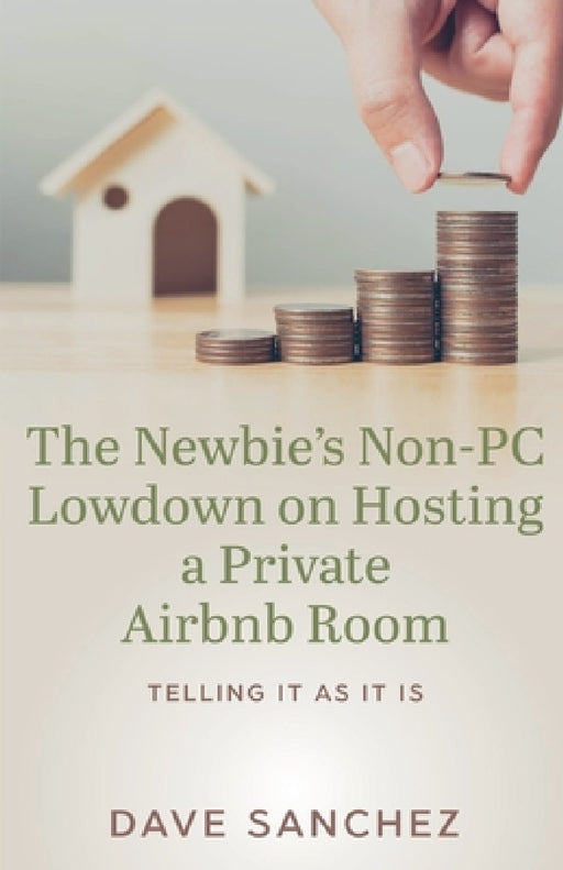 The Newbie's Non-PC Lowdown on Hosting a Private Airbnb Room by Dave Sanchez