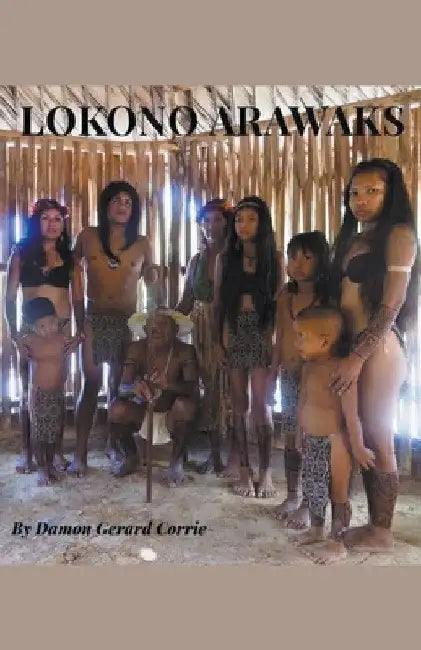 Lokono-Arawaks by Damon Corrie