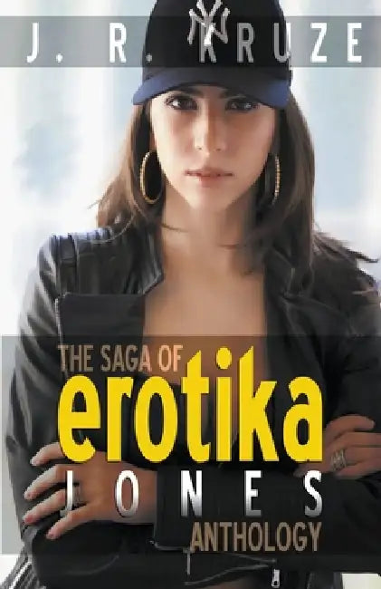 The Saga of Erotika Jones Anthology by J. R. Kruze, S. H. Marpel