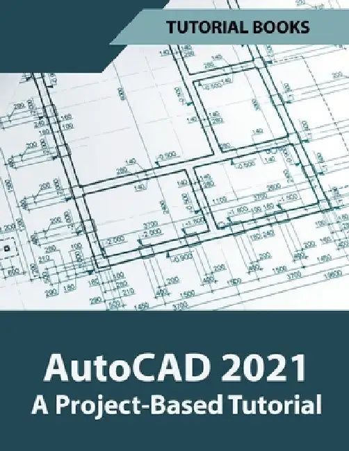 AutoCAD 2021 A Project Based Tutorial by Tutorial Books