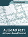 AutoCAD 2021 A Project Based Tutorial by Tutorial Books