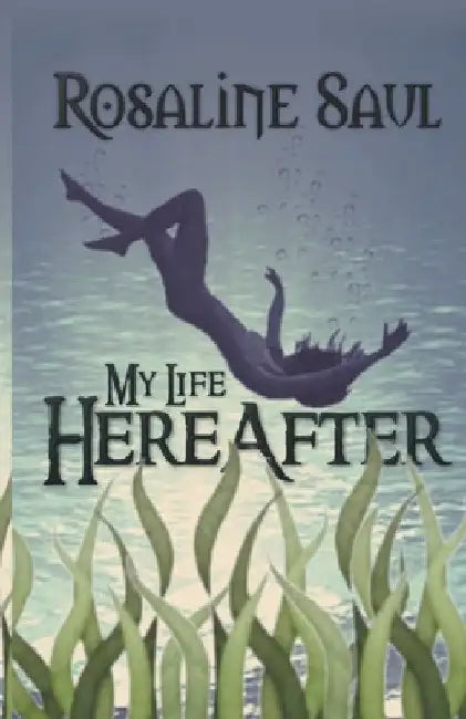 My Life HereAfter by Rosaline Saul