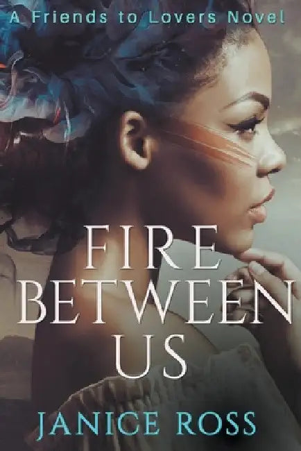 Fire Between Us by Janice Ross