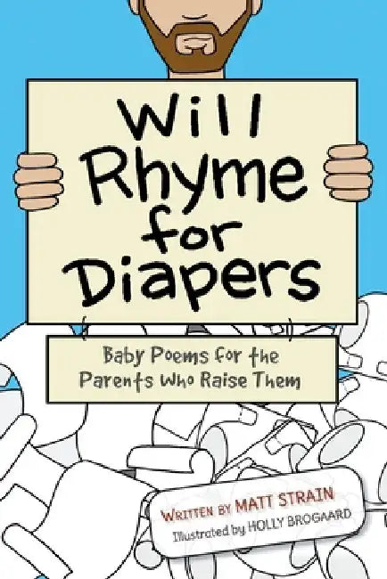 Will Rhyme for Diapers: Baby Poems for the Parents Who Raise Them by Matt Strain