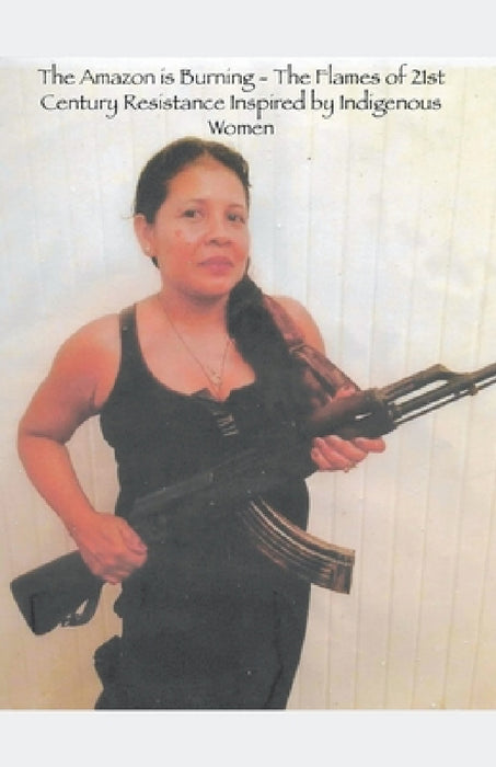 The Amazon is Burning - The Flames of 21st Century Resistance Inspired by Indigenous Women by Damon Corrie