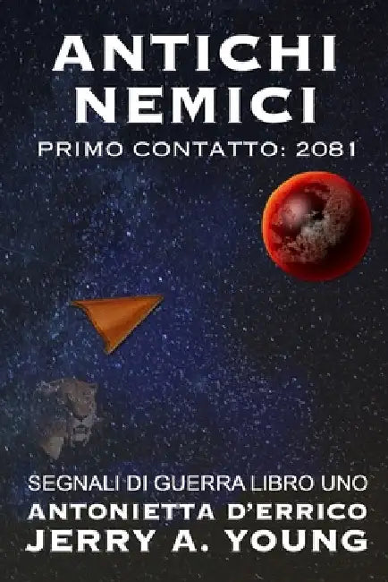 Antichi Nemici: Primo Contatto: 2081 by Young, Jerry A.