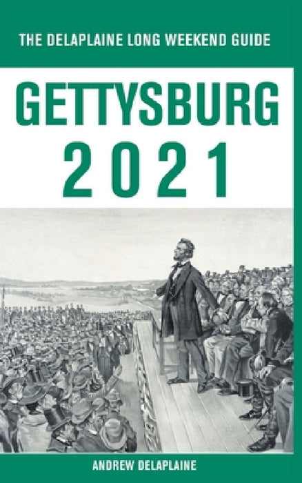 Gettysburg - The Delaplaine 2021 Long Weekend Guide by Andrew Delaplaine