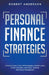 Personal Finance Strategies A Proven Guide To Pay Off Mortgages, Student Loans, Credit Card Debt, Save More, Investing And Money Management by Robert Anderson