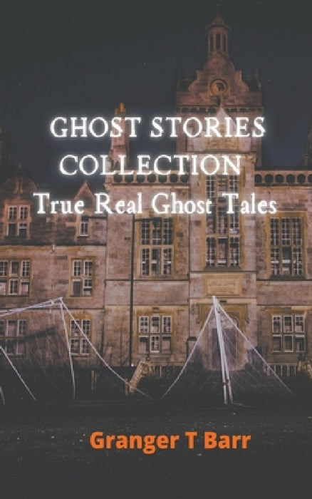 Ghost Stories Collection by Granger T. Barr