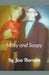 Milky and Soupy by Jess Thornton
