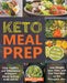 Keto Meal Prep: Easy, Healthy, and Wholesome Ketogenic Meals to Prep, Grab, and Go. Lose Weight, Save Time, and Feel Your Best on the Ketogenic Diet by Brad Clark