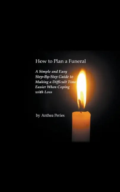 How to Plan a Funeral by Anthea Peries