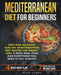 Mediterranean Diet for Beginners: Easy and Delicious Healthy Mediterranean Diet Recipes for Weight Loss. 4-Week Meal Plan. Everything you Need to Get by Brad Clark