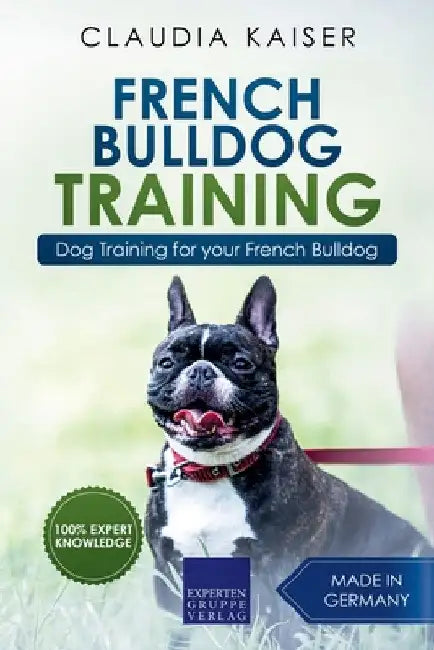 French Bulldog Training: Dog Training for Your French Bulldog Puppy by Claudia Kaiser