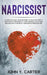 Narcissist: A Complete Self-Healing Guide To Recover From a Narcissistic Personality and Understanding And Dealing With A Range Of by John Y. Carter