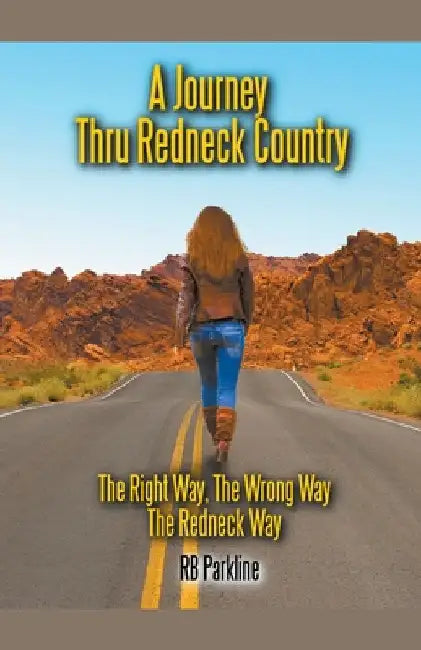 A Journey Thru Redneck Country by Rb Parkline