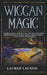 Wiccan Magic: A Book of Spells for Wiccans, Witches and other Practitioners of Herbal Magic, Crystal Magic, Candle Magic and Rituals by Lauren Lauson