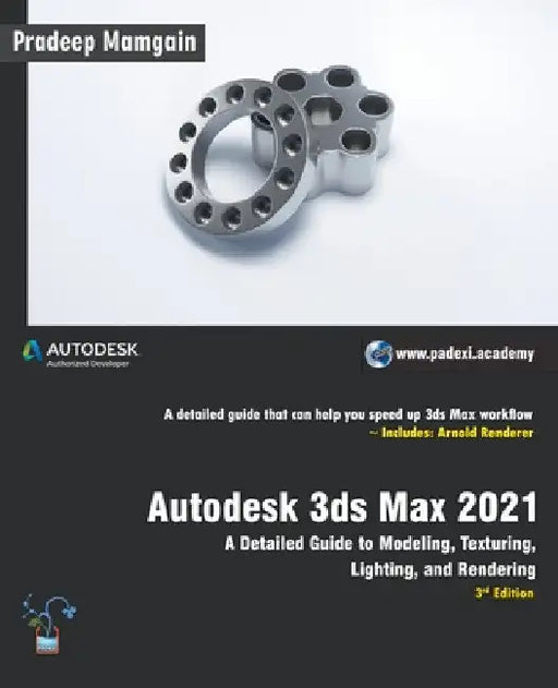 Autodesk 3ds Max 2021: A Detailed Guide to Modeling, Texturing, Lighting, and Rendering, 3rd Edition by Pradeep Mamgain