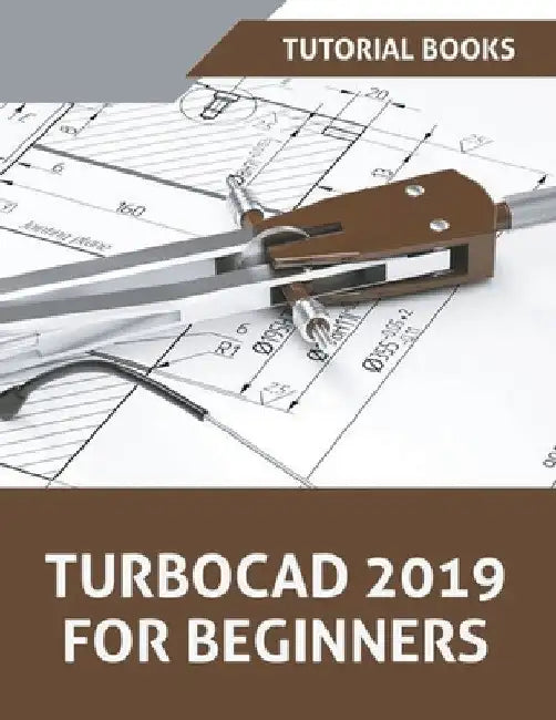 TurboCAD 2019 For Beginners by Tutorial Books